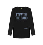 Black I'm With the Band Long Sleeve Tee