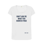 White Don't Ask Me Scoop Neck Tee