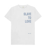 White Slave To Love Classic Tee