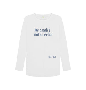 White Be a Voice not an Echo Long Sleeve Tee
