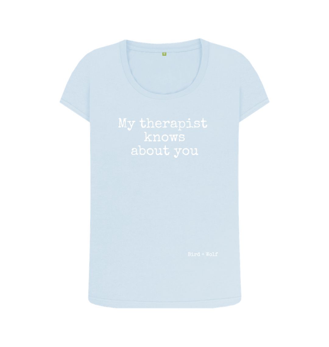 Sky Blue My Therapist Knows About You Scoop Neck Tee