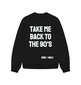 Black Take Me Back to the 90's Oversized Sweatshirt