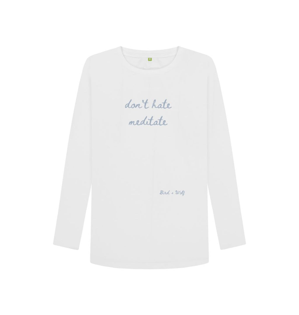 White Don't Hate Meditate Long Sleeve T Shirt