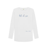 White Let It Go Long Sleeve T Shirt