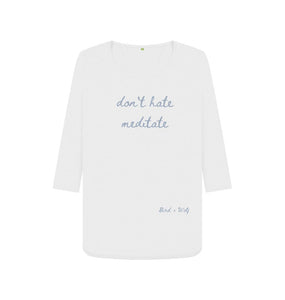 White Don't Hate Meditate 3\/4 Length Sleeve T Shirt