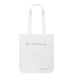 White Be A Nice Human Bag